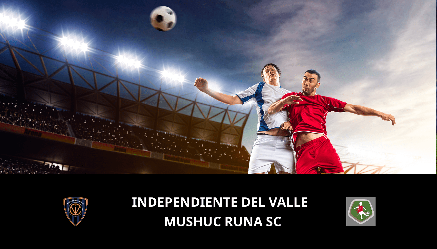 Prediction for Independiente del Valle VS Mushuc Runa SC on 18/04/2024 Analysis of the match